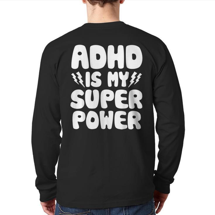 Adhd Is My Superpower Attention Deficit Disorder Quote Back Print Long Sleeve T-shirt