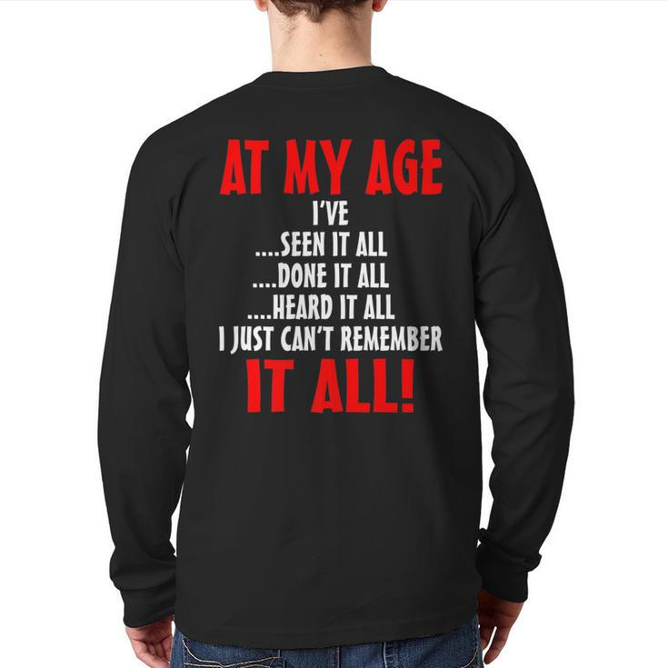 At My Age I've Seen It All Done It All Senior Citizen Back Print Long Sleeve T-shirt