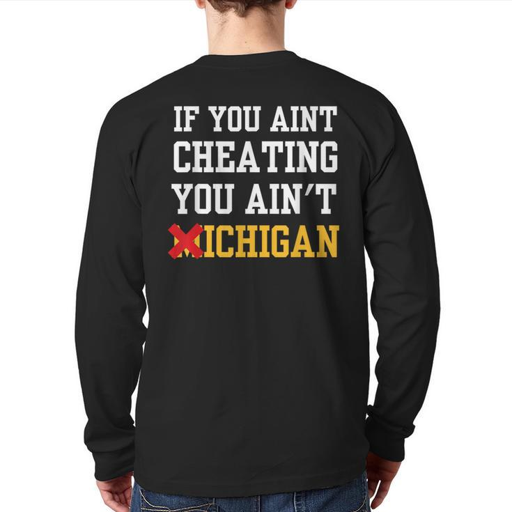 If You Aint Cheating You Ain't Michigan Back Print Long Sleeve T-shirt
