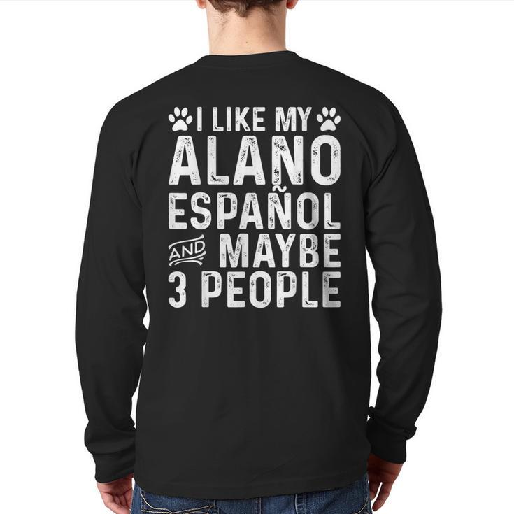I Like My Alano Espanol And Maybe Spanish Dog Owner Back Print Long Sleeve T-shirt