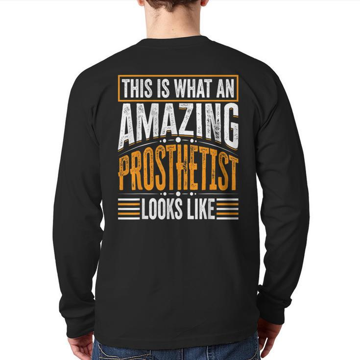 This Is What An Amazing Prosthetist Looks Like Back Print Long Sleeve T-shirt