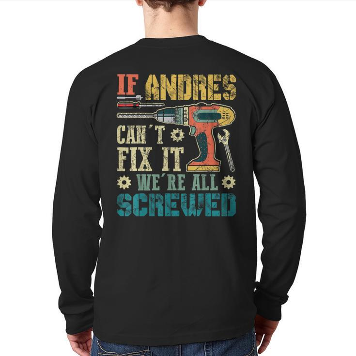 If Andres Can't Fix It We're All Screwed Fathers Back Print Long Sleeve T-shirt