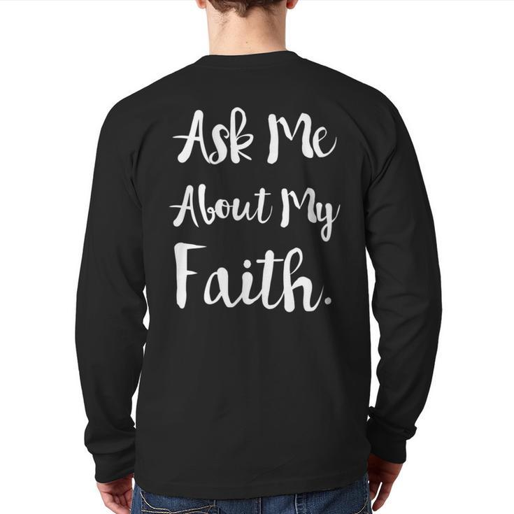 Ask Me About My Faith Back Print Long Sleeve T-shirt