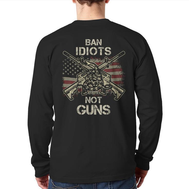 Ban Idiots Not Guns American Flag Gun Quote Idea Back Print Long Sleeve T-shirt