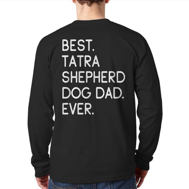 Best Tatra Shepherd Dog Dad Ever Polski Owczarek Podhalanski Back Print Long Sleeve T-shirt