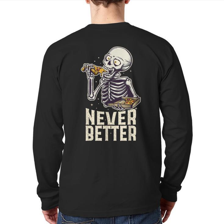 Never Better Skeleton Pizza Lover Halloween Skull Back Print Long Sleeve T-shirt