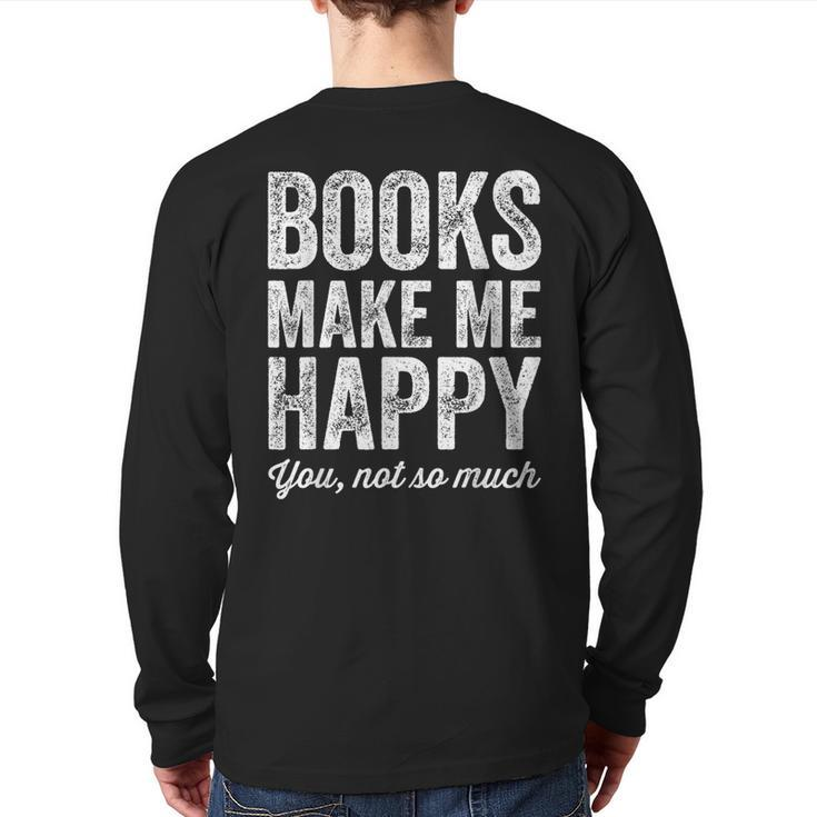 Books Make Me Happy You Not So Much Books Lover Back Print Long Sleeve T-shirt