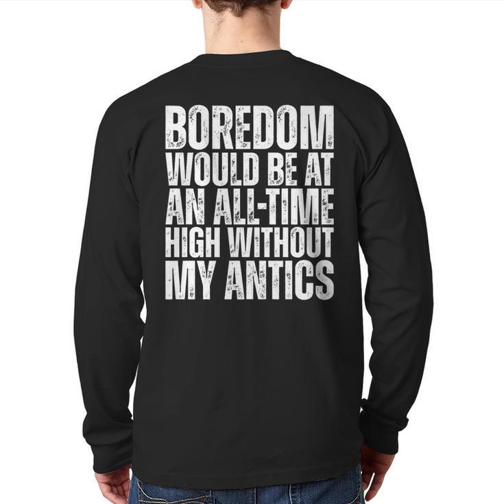 Boredom Would Be At An All-Time High Without My Antics Quote Back Print Long Sleeve T-shirt