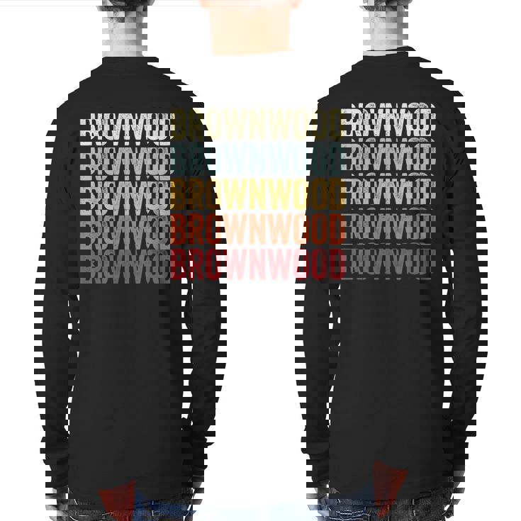 Brownwood Texas Brownwood Tx Retro Vintage Text Back Print Long Sleeve T-shirt