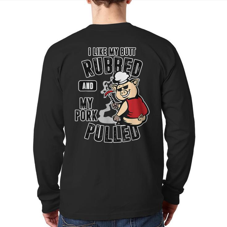 I Like My Butt Rubbed And My Pork Pulled Meat Lover Back Print Long Sleeve T-shirt