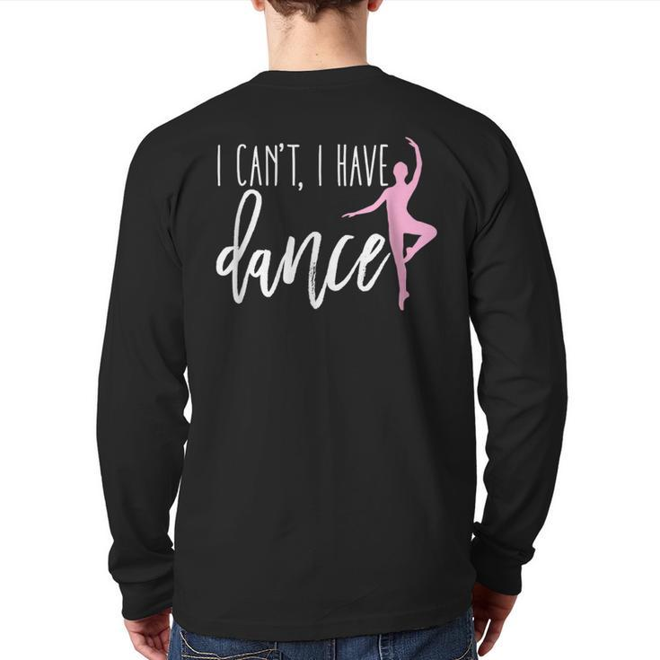 I Can't I Have Dance Ballet Dancer Dancing Back Print Long Sleeve T-shirt