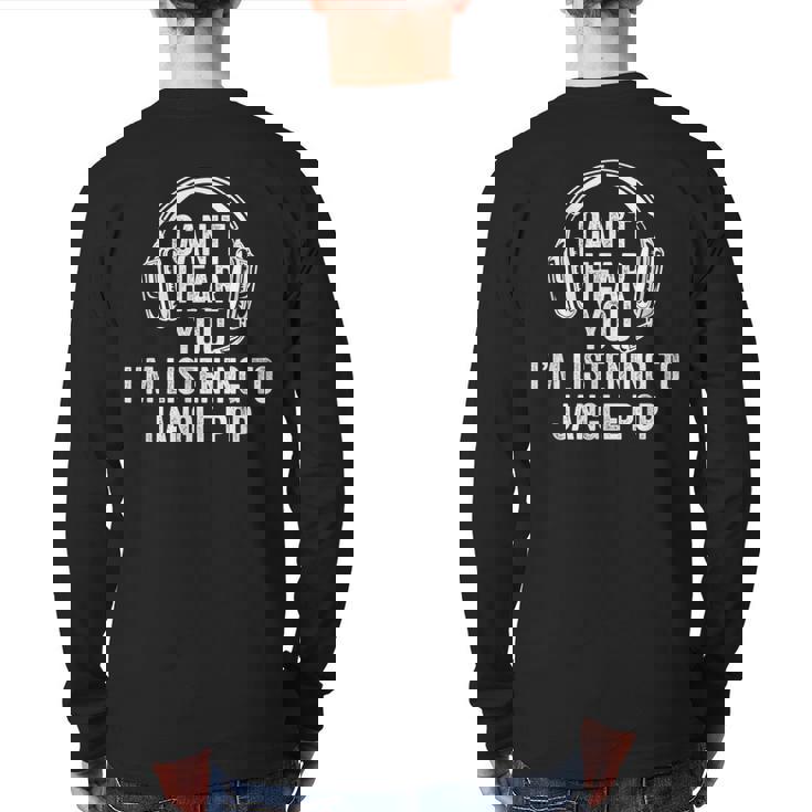 I Can't Hear You Listening To Jangle Pop Back Print Long Sleeve T-shirt