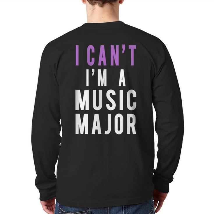 I Can't I'm A Music Major Back Print Long Sleeve T-shirt