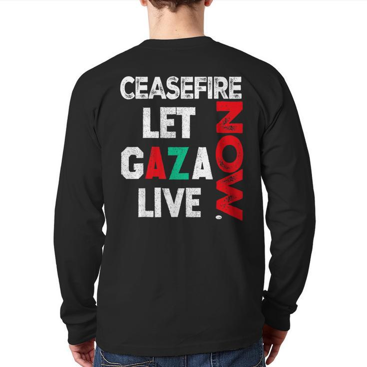 Ceasefire Now Let Gaza Live Palestine Gaza Strip Back Print Long Sleeve T-shirt