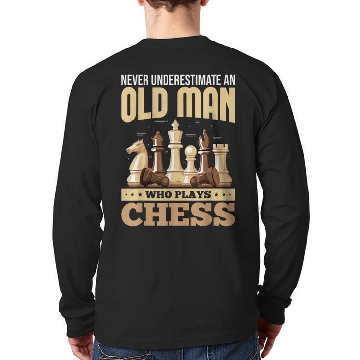 Chess Players Never Underestimate An Old Man Who Plays Chess Back Print Long Sleeve T-shirt