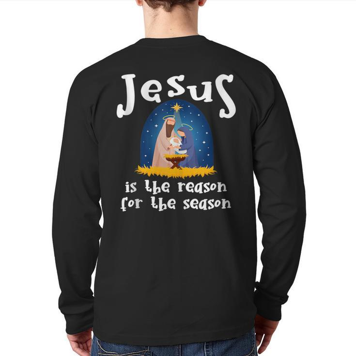 Christmas Nativity Jesus Is The Reason For The Season Back Print Long Sleeve T-shirt