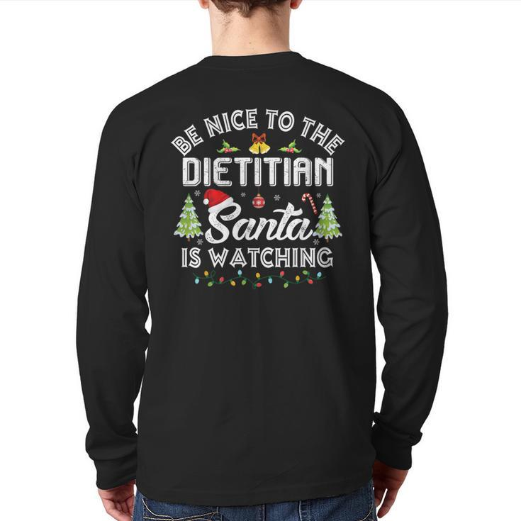 Christmas Be Nice To The Dietitian Santa Is Watching Xmas Back Print Long Sleeve T-shirt