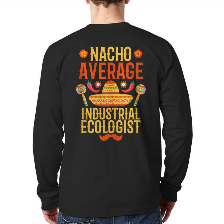 Cinco De Mayo Nacho Average Industrial Ecologist Back Print Long Sleeve T-shirt