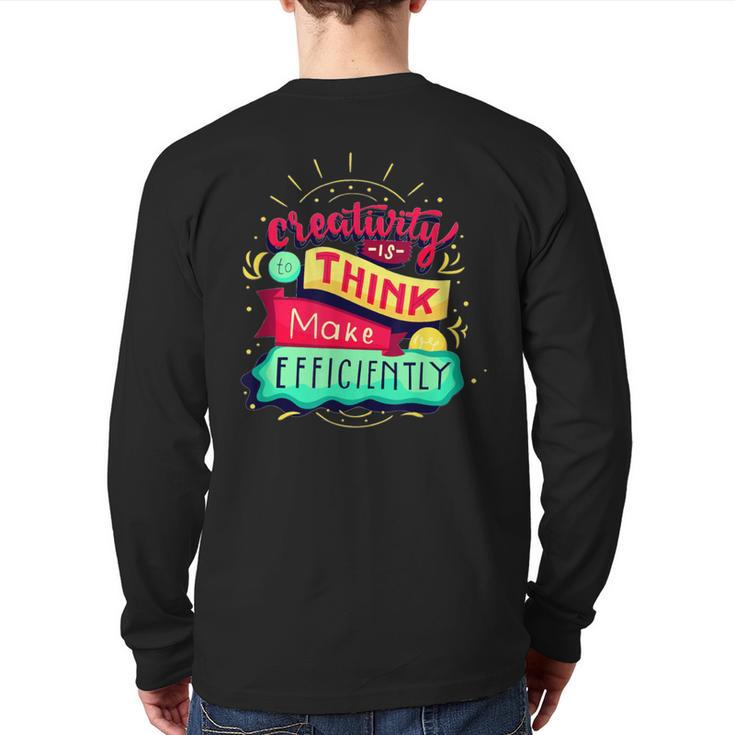 Creativity Is To Think Make Efficiently Motivational Quote Back Print Long Sleeve T-shirt