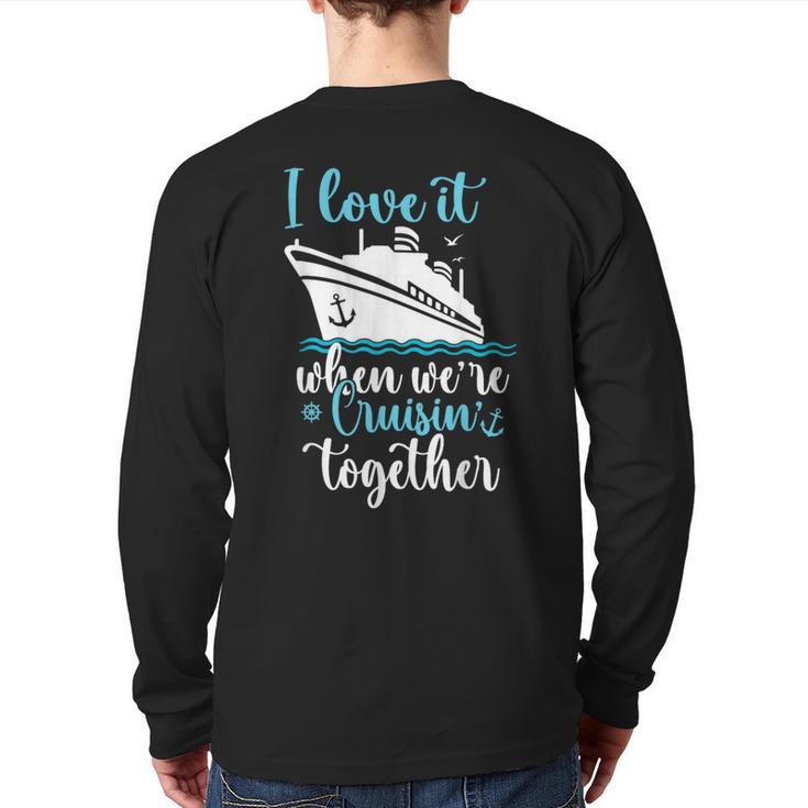 Cruise I Love It When We're Cruisin' Together Back Print Long Sleeve T-shirt
