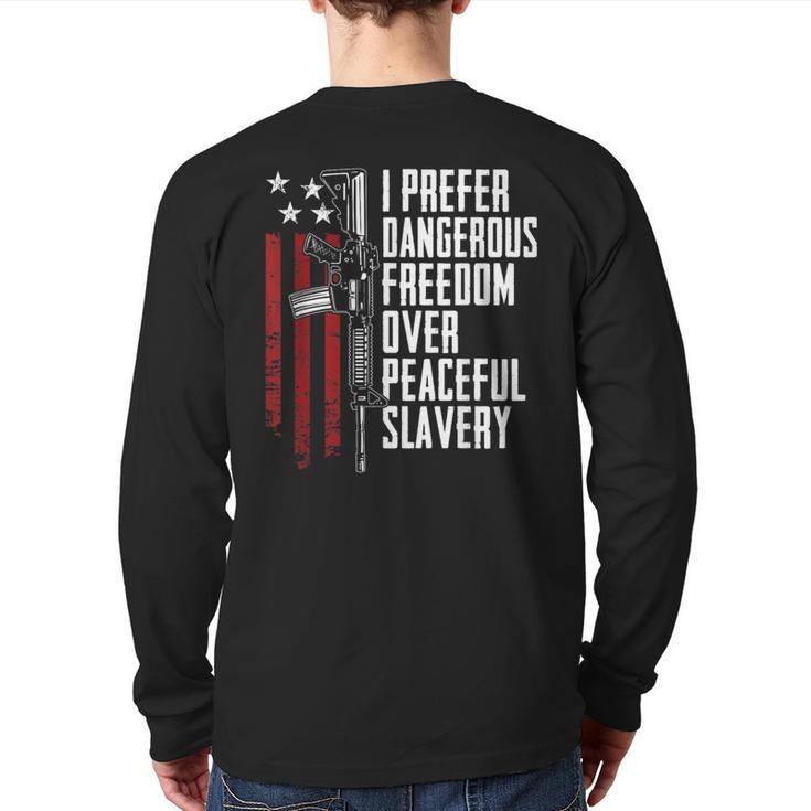 Dangerous Freedom Over Peaceful Slavery Pro Guns Ar15 Back Print Long Sleeve T-shirt