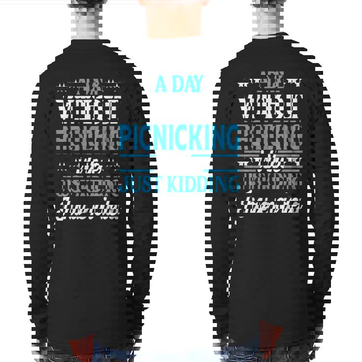 A Day Without Picnicking Picnicking Back Print Long Sleeve T-shirt