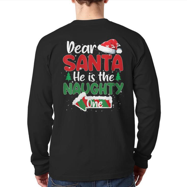 Dear Santa He Is The Naughty One Matching Couples Christmas Back Print Long Sleeve T-shirt