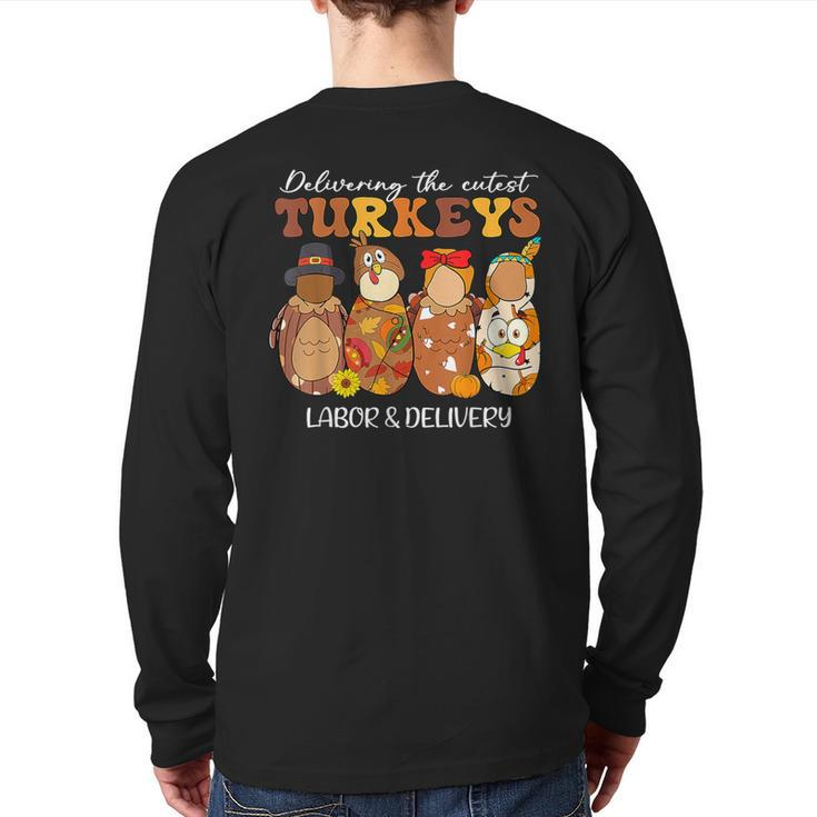 Delivering The Cutest Turkeys Labor & Delivery Thanksgiving Back Print Long Sleeve T-shirt