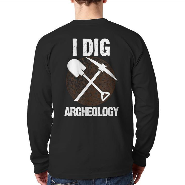 I Dig Archeology Archaeologists Back Print Long Sleeve T-shirt