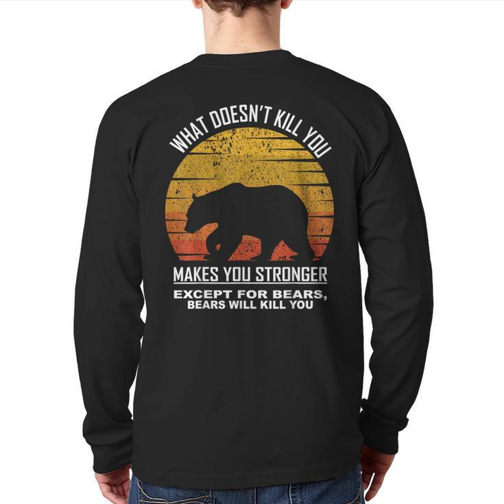 What Doesnt Kill You Makes You Stronger Except Bears Vintage Back Print Long Sleeve T-shirt