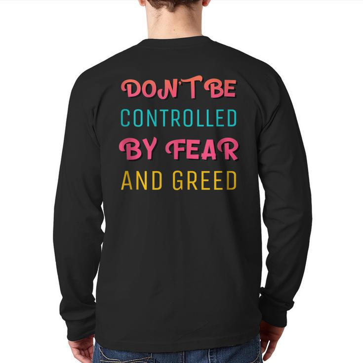 Don't Be Controlled By Fear And Greed Quote About Cash Flow Back Print Long Sleeve T-shirt