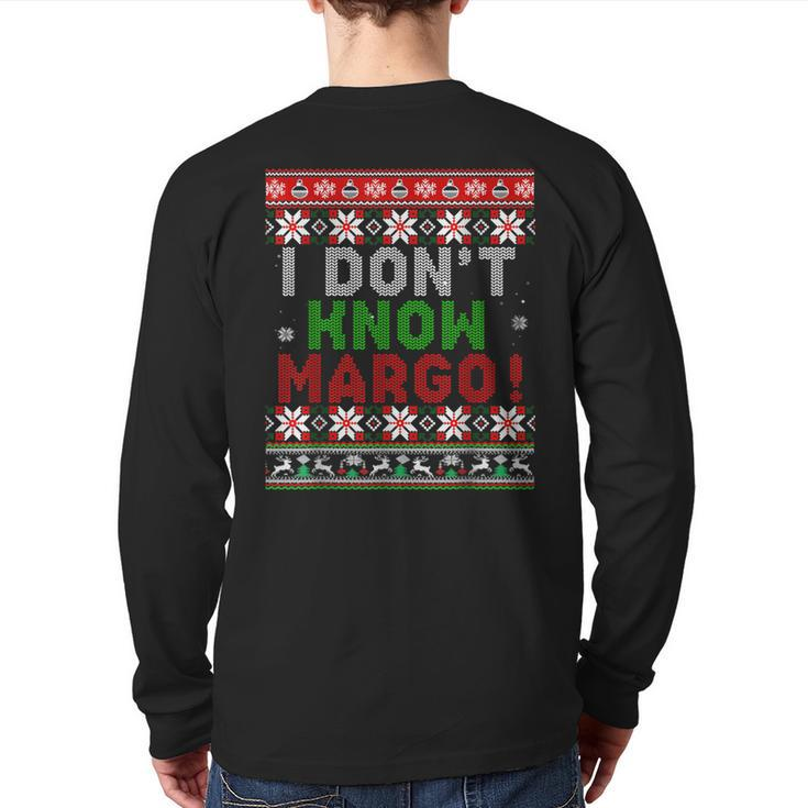 I Don't Know Margo Ugly Christmas Sweater Matching Back Print Long Sleeve T-shirt