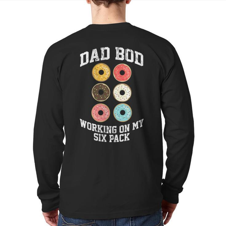 Donut Dad Bod Working On My Six Pack Dad Jokes Father's Day Back Print Long Sleeve T-shirt