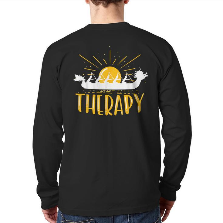 Dragon Boat Is My Therapy I Paddle Dragonboat Back Print Long Sleeve T-shirt
