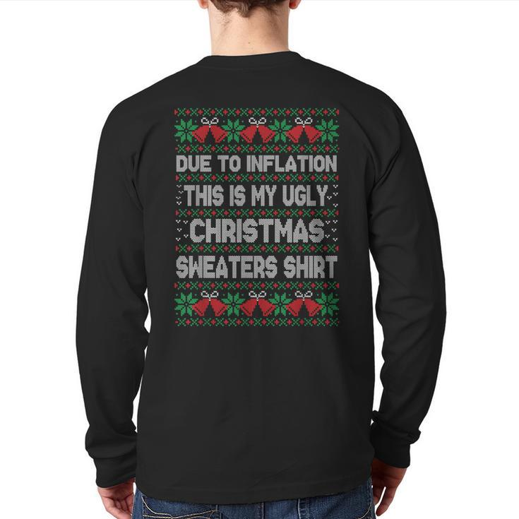 Due To Inflation This Is My Christmas Ugly Sweaters Costume Back Print Long Sleeve T-shirt