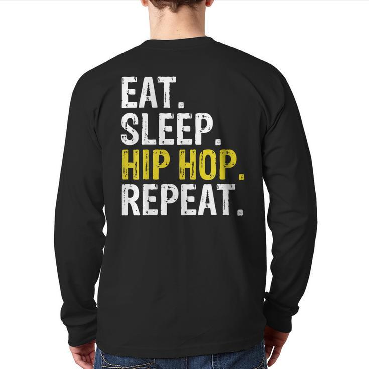 Eat Sleep Hip Hop Repeat Rap Music Dance Back Print Long Sleeve T-shirt