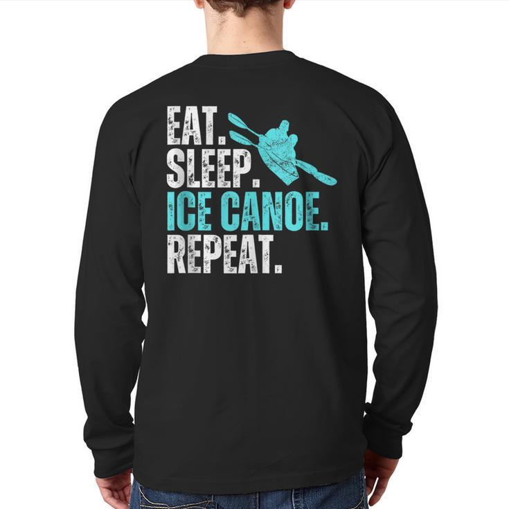 Eat Sleep Ice Canoe Repeat Ice Canoeing Winter Sport Back Print Long Sleeve T-shirt