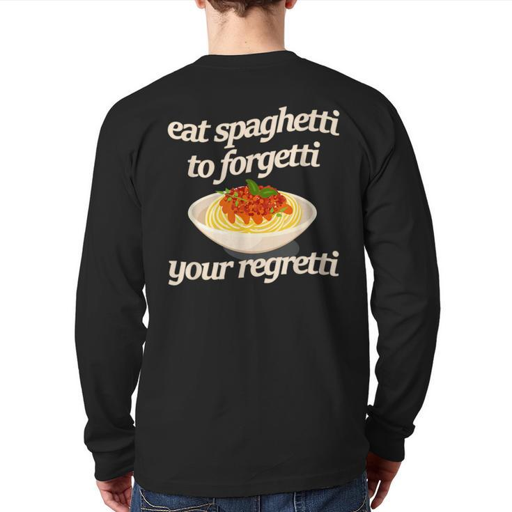 Eat Spaghetti To Forgetti Your Regretti Back Print Long Sleeve T-shirt