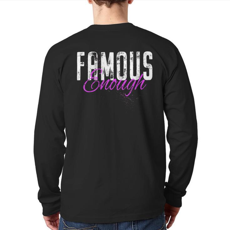 Famous Enough Star Celebrities Irony Model Quote Famous Back Print Long Sleeve T-shirt