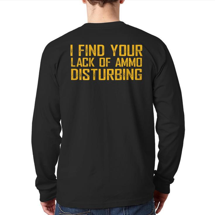 I Find Your Lack Of Ammo Disturbing On Back Back Print Long Sleeve T-shirt
