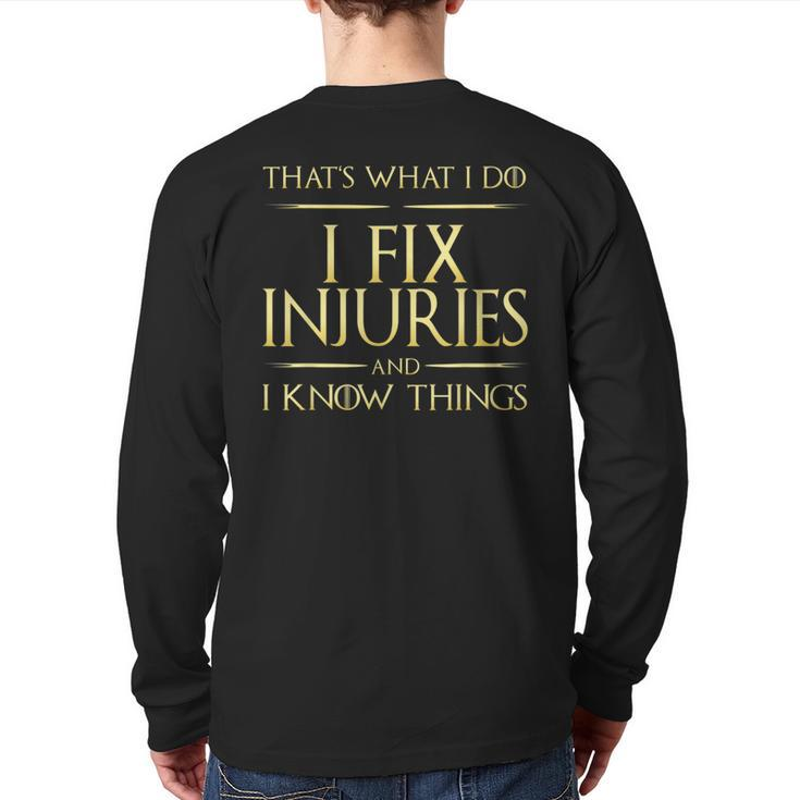 I Fix Injuries And I Know Things Rehabilitation Physicians Back Print Long Sleeve T-shirt