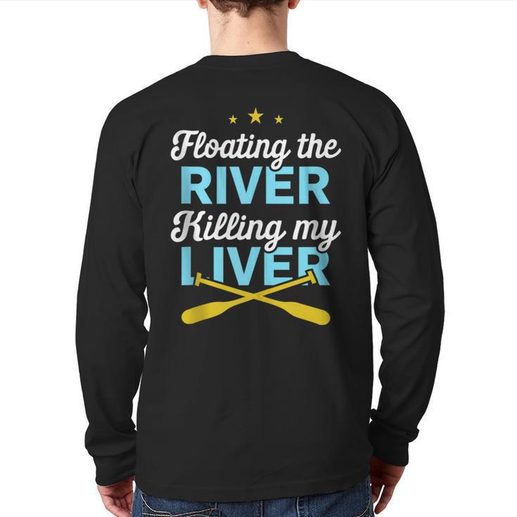 Floating The River Killing My Liver Canoe Kayak Trip Back Print Long Sleeve T-shirt