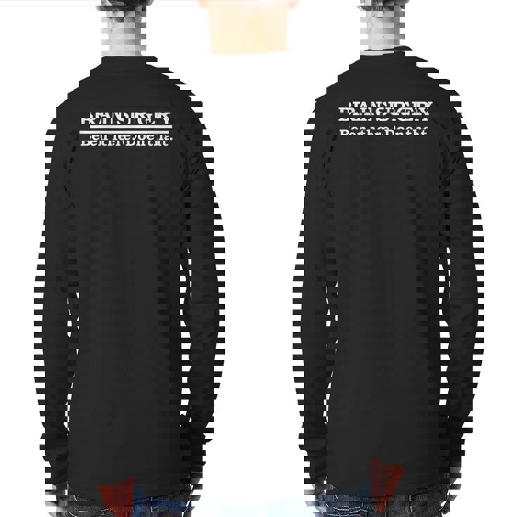 Brain Surgery Brain Surgeon Doctor Neurosurgery Back Print Long Sleeve T-shirt