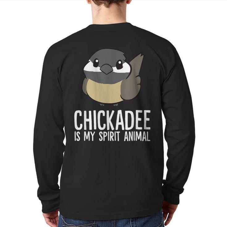 Chickadee Lover Chickadee Is My Spirit Animal Back Print Long Sleeve T-shirt