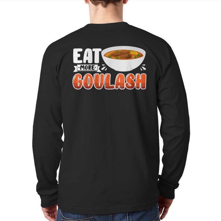 Goulash Hungarian Foodie Eat More Back Print Long Sleeve T-shirt
