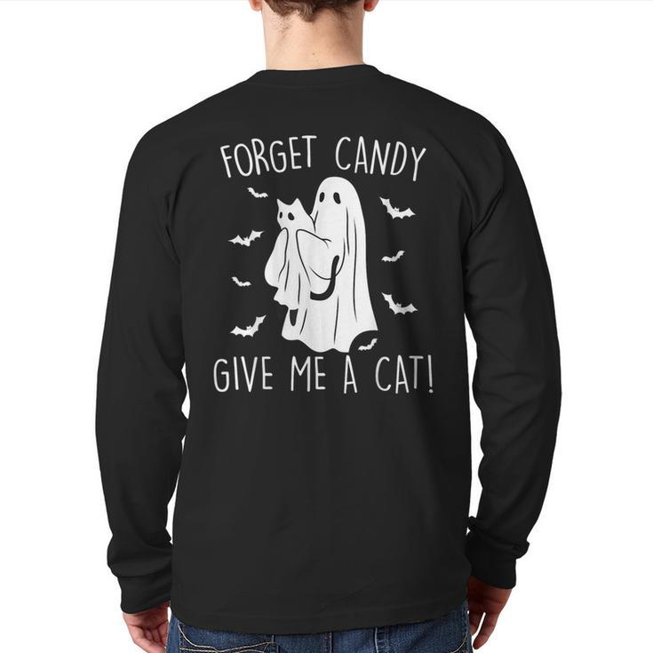 Halloween Cat Ghost Forget Candy Give Me Cat Halloween Back Print Long Sleeve T-shirt