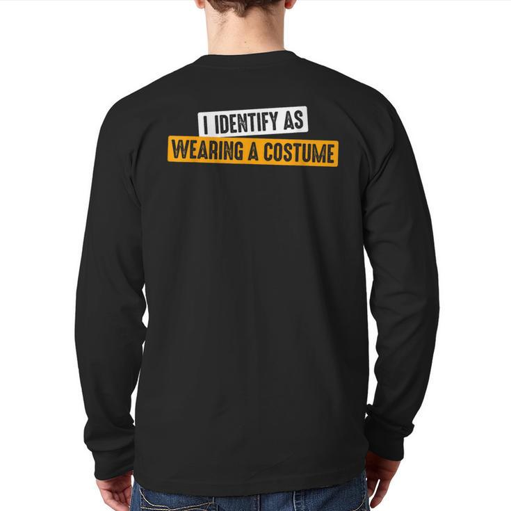I Identify As Wearing A Costume Fancy Dress Party Back Print Long Sleeve T-shirt
