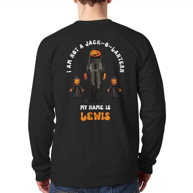 I Am Not A Jack O Lantern My Name Is Lewis Halloween Back Print Long Sleeve T-shirt