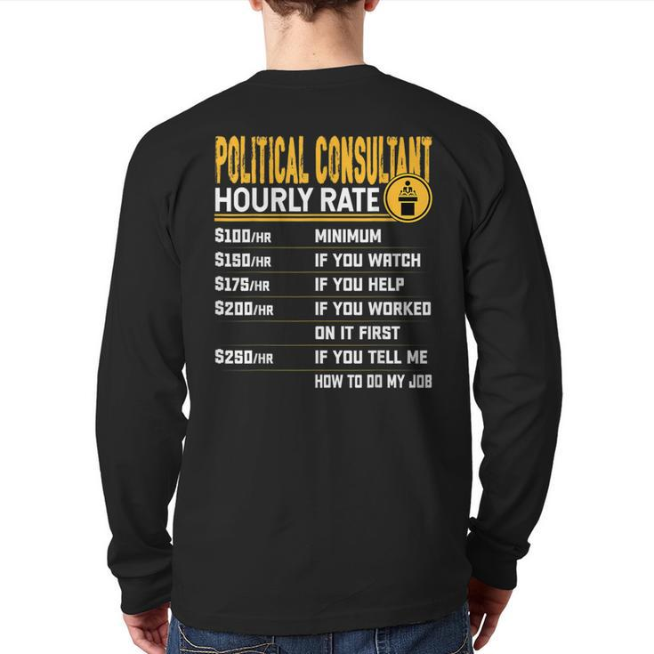 Political Consultant Hourly Rate Political Advisor Back Print Long Sleeve T-shirt