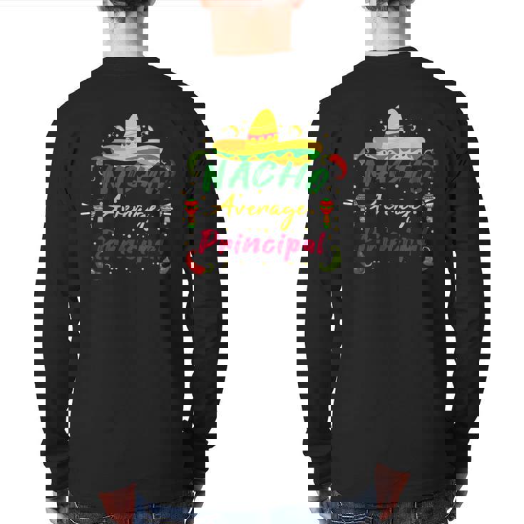 Preschool Nacho Average Principal Cinco De Mayo Tacos Back Print Long Sleeve T-shirt